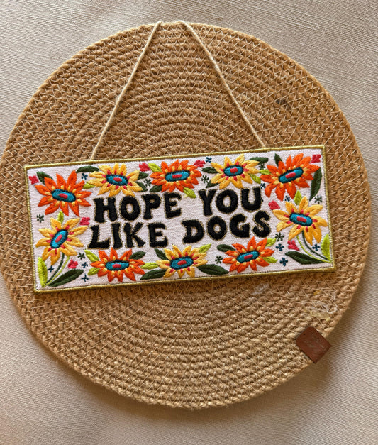 Hope You Like Dogs - Wall Hanging