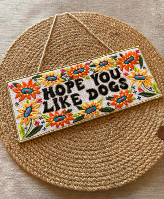 Hope You Like Dogs - Wall Hanging