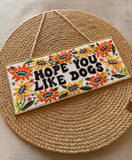 Hope You Like Dogs - Wall Hanging