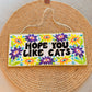 'I Hope You Like Cats' - Home Decor