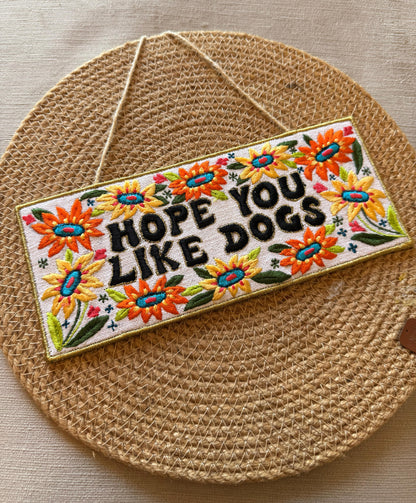 Hope You Like Dogs - Wall Hanging